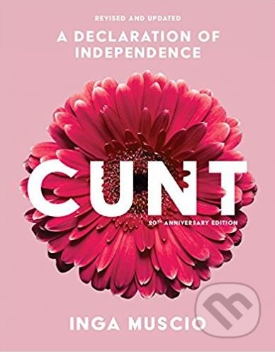 Levně Cunt (A Declaration of Independence) - Inga Muscio - kniha z kategorie Humanitné a spoločenské vedy