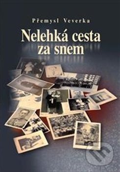 Levně Nelehká cesta za snem - Přemysl Veverka - kniha z kategorie Spoločenská beletria
