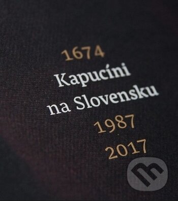 Levně Kapucíni na Slovensku 1674 - 1987 - 2017 - Ladislav Tkáčik - kniha z kategorie História kresťanstva