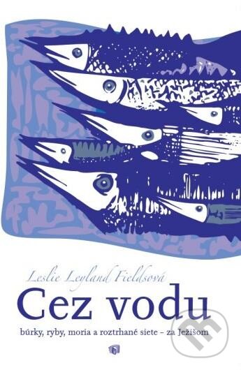 Levně Cez vodu (Búrky, ryby, moria a roztrhané siete - za Ježišom) - kniha z kategorie Kresťanstvo