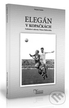 Levně Titus Buberník - Elegán v kopačkách (Futbalové zákruty Titusa Buberníka) - kniha z kategorie Životopisy