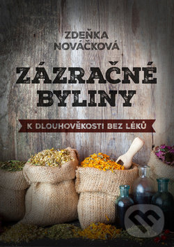 Kniha: Zázračné byliny (Zdeňka Nováčková). BVD, 2018