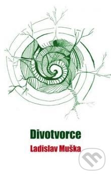 Levně Divotvorce - Ladislav Muška - kniha z kategorie Spoločenská beletria
