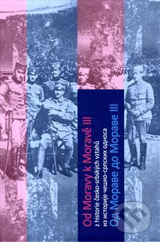 Levně Od Moravy k Moravě III (Z historie česko-srbských vztahů) - kniha z kategorie História