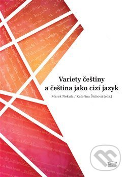 Levně Variety češtiny a čeština jako cizí jazyk - Marek Nekula, Kateřina Šichová - kniha z kategorie Jazykové učebnice a slovníky