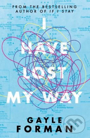 I Have Lost My Way - Gayle Forman, Simon & Schuster, 2018