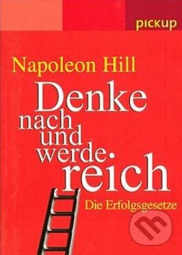 Levně Denke nach und werde reich (Die Erfolgsgesetze) - Napoleon Hill - kniha z kategorie Motivácia a sebarozvoj
