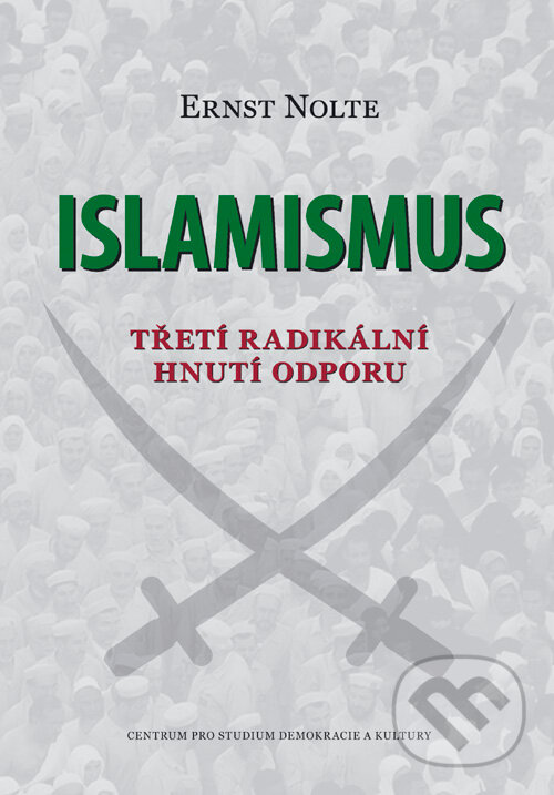 Levně Islamismus (Třetí radikální hnutí odporu) - Ernst Nolte - kniha z kategorie Politológia a politika