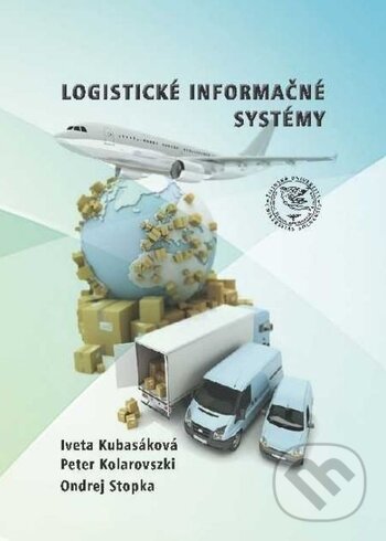 Kniha: Logistické informačné systémy (Iveta Kubasáková, Ondrej Stopka a Peter Kolarovszki). EDIS, 2017