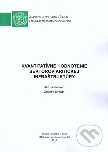 Kvantitatívne hodnotenie sektorov kritickej infraštruktúry - Ján Jasenovec, Zdeněk Dvořák, EDIS, 2018
