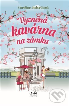 Levně Vysněná kavárna na zámku - Caroline Robertsová - kniha z kategorie Spoločenská beletria