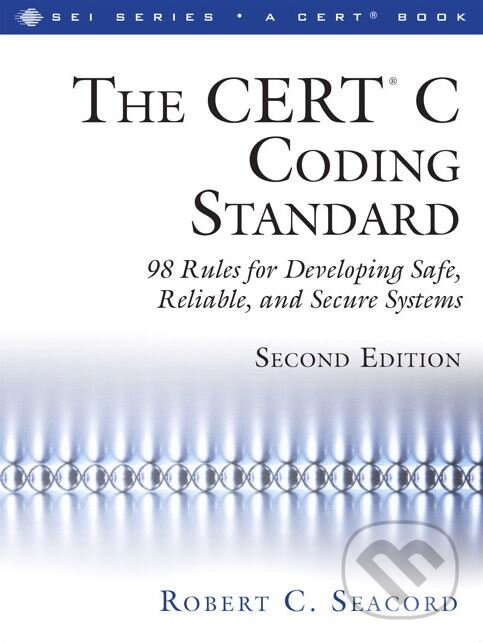 Levně The CERT® C Coding Standard (98 Rules for Developing Safe, Reliable, and Secure Systems) - kniha z kategorie Počítače a internet
