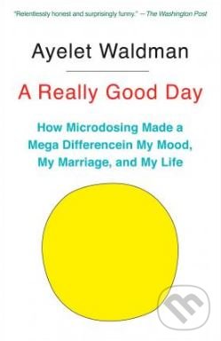 Levně A Really Good Day (How Microdosing Made a Mega Difference in My Mood, My Marriage, and My Life) - kniha z kategorie Škola fotografie