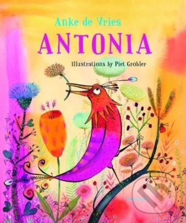 Levně Antonia - Anke de Vries, Piet Grobler (ilustrácie) - kniha z kategorie Rozprávky