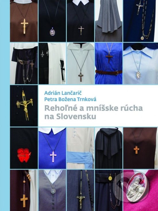 Kniha: Rehoľné a mníšske rúcha na Slovensku (Adrián Lančarič a Petra Božena Trnková)