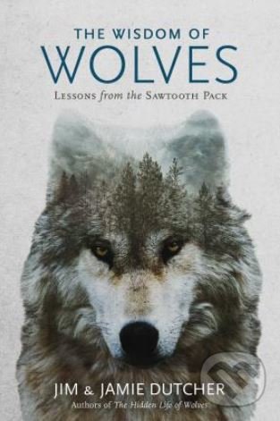 Levně The Wisdom of Wolves (Lessons From the Sawtooth Pack) - kniha z kategorie Fotografie