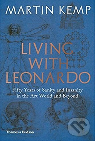 Levně Living with Leonardo (Fifty Years of Sanity and Insanity in the Art World and Beyond) - kniha z kategorie Životopisy