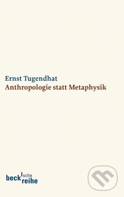 Kniha: Anthropologie statt Metaphysik (Ernst Tugendhat). C. H. Beck, 2010