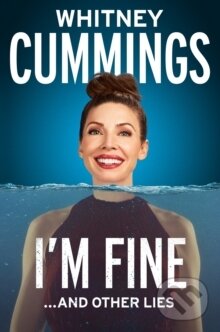Kniha: I'm Fine... And Other Lies (Whitney Cummings). , 2021