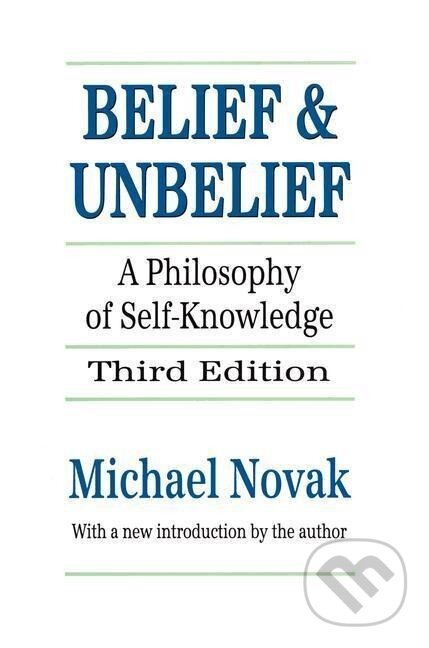 Kniha: Belief and Unbelief (Michael Novak). Routledge, 1994
