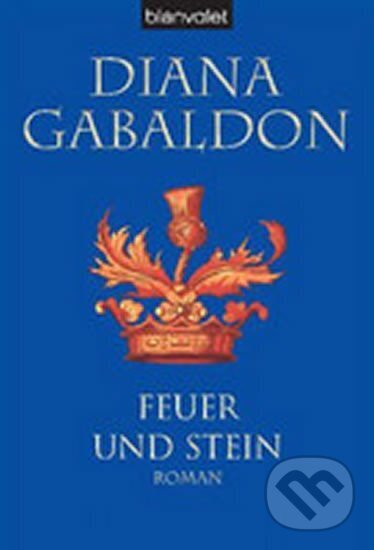 Kniha: Feuer Und Stein (Diana Gabaldon). Blanvalet, 2004