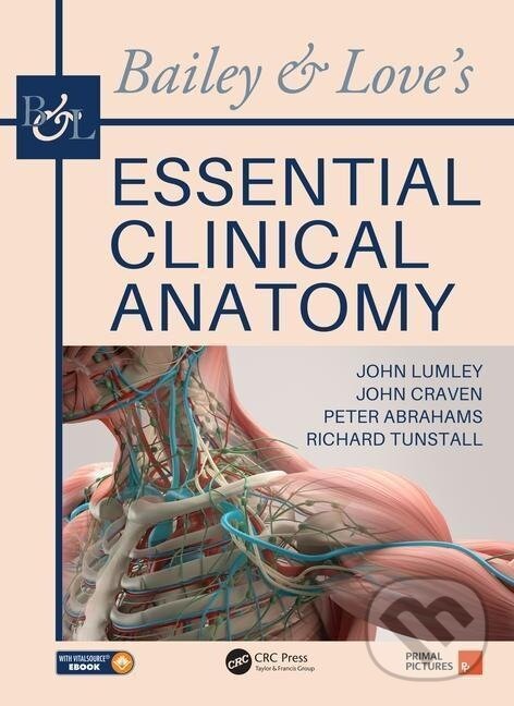 Kniha: Bailey & Love's Essential Clinical Anatomy (John S. P. Lumley). Taylor and Francis, 2018