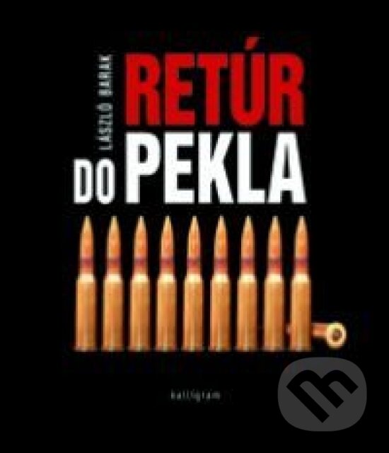 Kniha: Retúr do pekla (László Barak). Kalligram, 2006