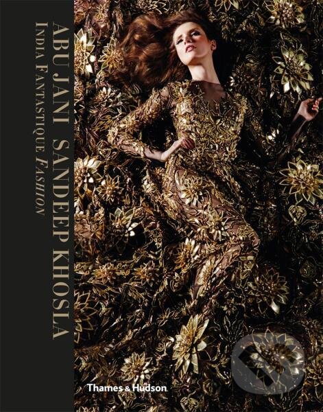 Levně India Fantastique: Fashion - Abu Jani, Sandeep Khosla - kniha z kategorie Umenie, dizajn a architektúra