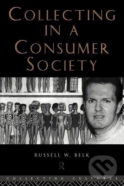 Levně Collecting in a Consumer Society - Russell W. Belk - kniha z kategorie Odborné a náučné