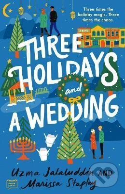 Kniha: Three Holidays And A Wedding (Uzma Jalaluddin). Penguin Putnam Inc, 2023