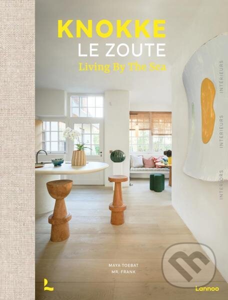 Levně Knokke Le Zoute Interiors: Living by the Sea - Maya Toebat, Mr. Frank - kniha z kategorie Hobby