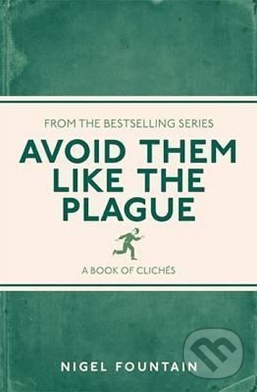 Kniha: Avoid Them Like the Plague: A Book of Cliches (Nigel Fountain). Michael O'Mara Books Ltd, 2015