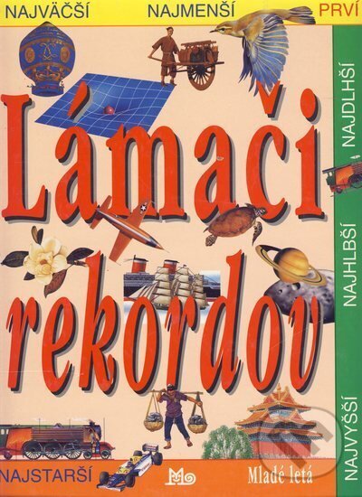 Kniha: Lámači rekordov (neuvedený autor). Slovenské pedagogické nakladateľstvo - Mladé letá, 1999