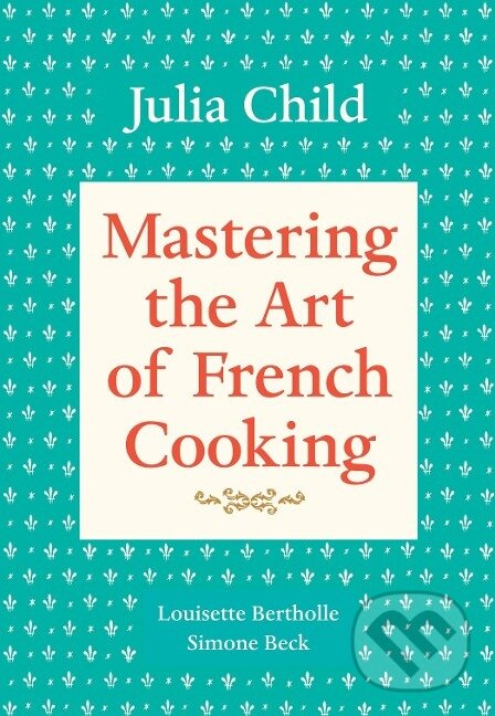 Levně Mastering the Art of French Cooking, Volume 1 - Julia Child - kniha z kategorie Kuchárky