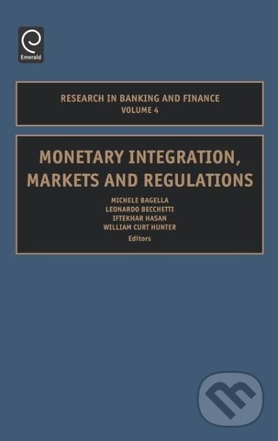 Kniha: Monetary Integration, Markets and Regulations (Michele Bagella). , 2004