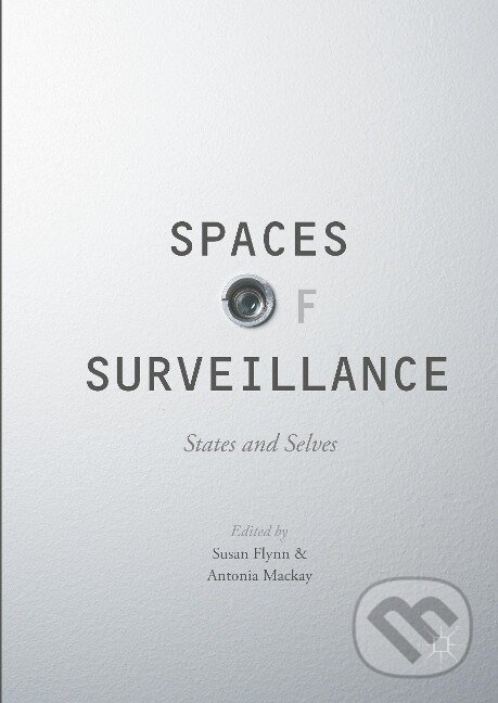 Kniha: Spaces of Surveillance (Antonia Mackay). Springer International Publishing, 2017