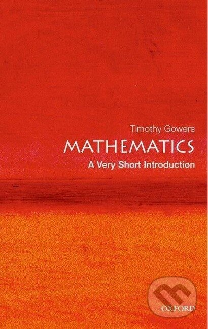 Levně Mathematics: A Very Short Introduction - Timothy Gowers - kniha z kategorie Matematika