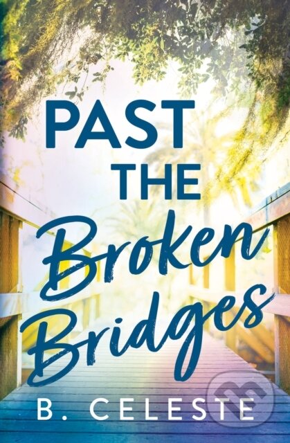 Levně Past the Broken Bridges - B. Celeste - kniha z kategorie Beletria