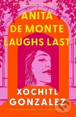Levně Anita de Monte Laughs Last - Xochitl Gonzalez - kniha z kategorie Beletria