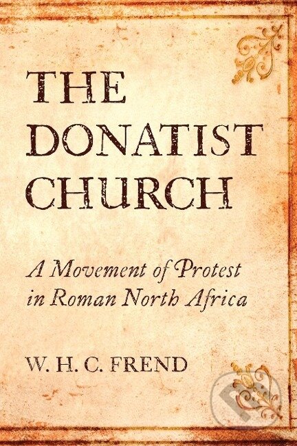 Kniha: The Donatist Church (W. H. C. Frend). Wipf and Stock, 2020