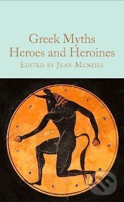 Levně Greek Myths: Heroes and Heroines - Jean Menziesová
