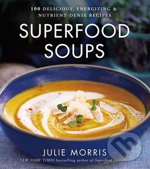 Kniha: Superfood Soups (Julie Morris). , 2016