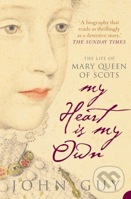 Kniha: My Heart is My Own (John Guy). HarperPerennial, 2004