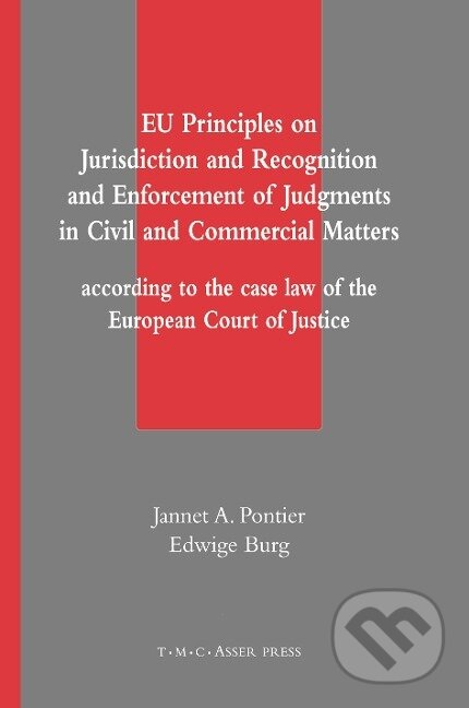 Kniha: EU Principles on Jurisdiction and Recognition and Enforcement of Judgments in Civil and Commercial Matters (Edwige Burg). T.M.C. Asser Press, 2004