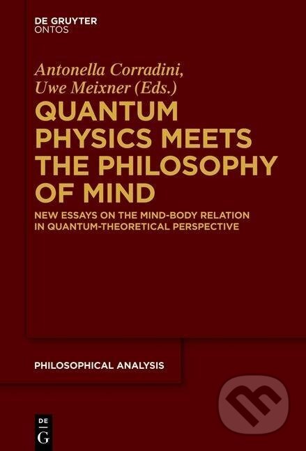 Kniha: Quantum Physics Meets the Philosophy of Mind (Uwe Meixner). De Gruyter, 2014