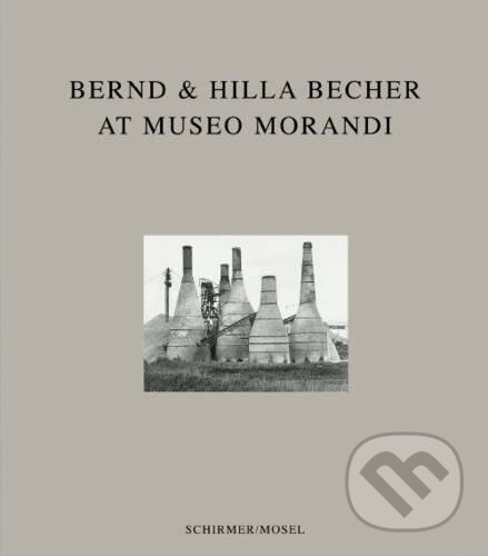 Levně Bernd & Hilla Becher At Museo Morandi - Giafranco Maraniello - kniha z kategorie Umenie, dizajn a architektúra