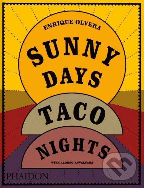 Levně Sunny Days, Taco Nights - Enrique Olvera - kniha z kategorie Kuchárky
