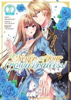Kniha: I´ll Never Be Your Crown Princess! 1 (Saki Tsukigami). Seven Seas, 2022