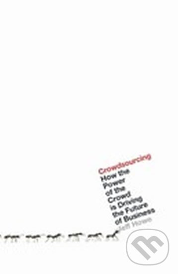 Kniha: Crowdsourcing (Jeff Howe). , 2009