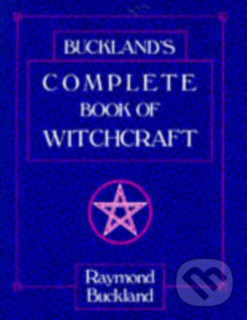 Kniha: Bucklands Complete Book of Witchcraft (Raymond Buckland). Llewellyn Publications, 2002